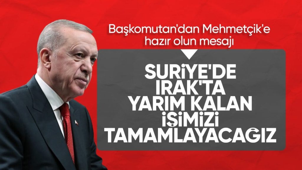 cumhurbaskani erdogan irak ve suriyede yarim kalan isi tamamlayacagiz hzNT8RVq