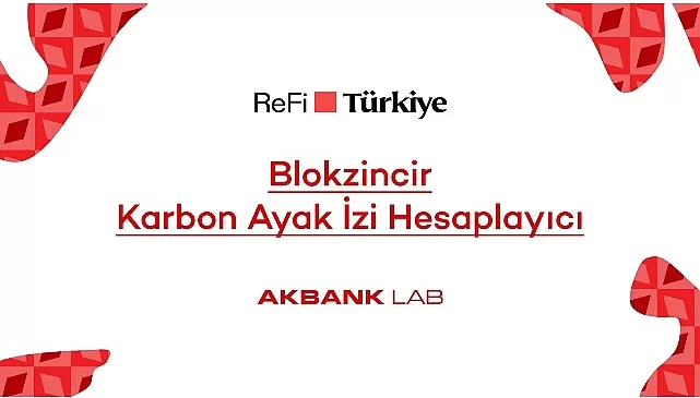 Akbank LAB’den ReFi Türkiye Platformuna Özel Blokzincir Karbon Ayak İzi Hesaplayıcı