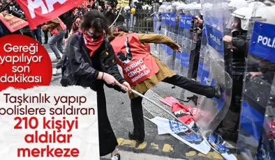 Komünistler Taksim’e çıkmak için polise saldırdı: 210 kişi gözaltına alındı
