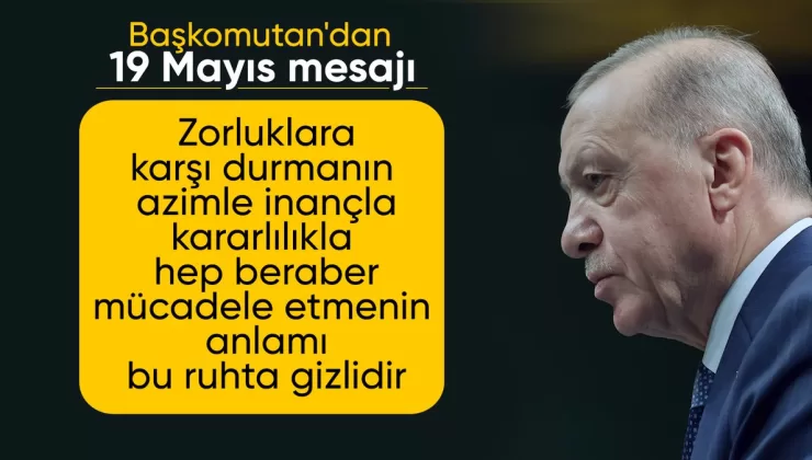Cumhurbaşkanı Erdoğan, ’19 Mayıs ruhu’ vurgusu yaptı