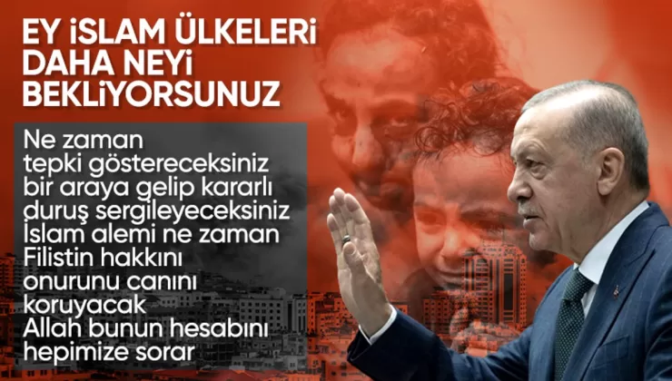 Cumhurbaşkanı Erdoğan’dan İslam ülkelerine Gazze tepkisi
