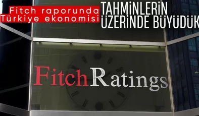 Fitch, Türkiye ekonomisinin büyüme tahminini yükseltti