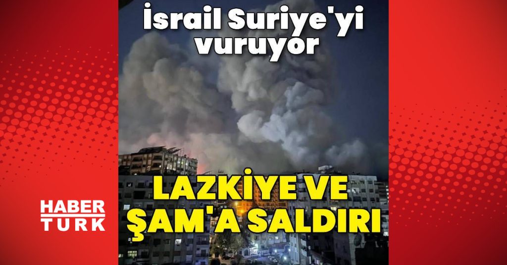 israil lazkiye039ye saldirdi dis haberler