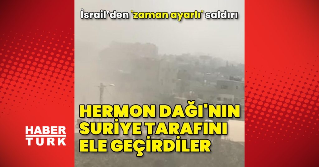 israil ordusu hermon dagi039nin suriye tarafini ele gecirdi dis haberler