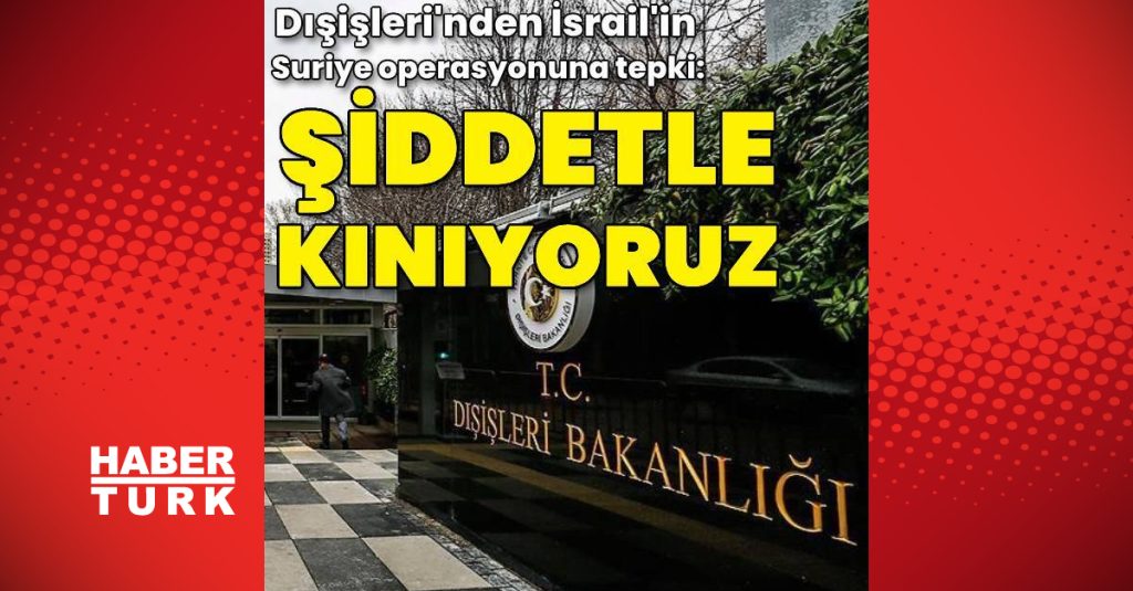 son dakika disisleri039nden israil039in suriye operasyonuna tepki dis haberler