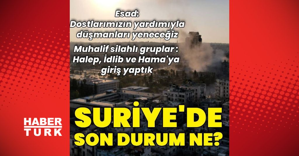 tansiyon yukseldi muhalifler ilerliyor suriye039de yasanan son gelismeler neler dis haberler