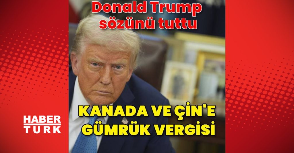 abd039den kanada ve cin039e gumruk vergisi dis haberler